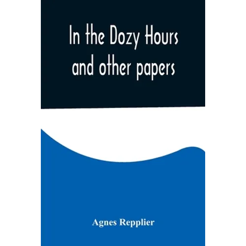 In the Dozy Hours and other papers