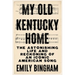 My Old Kentucky Home: The Astonishing Life and Reckoning of an Iconic American Song