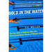 Gold in the Water: The True Story of Ordinary Men and Their Extraordinary Dream of Olympic Glory