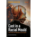Cast in a Racial Mould: Labour Process and Trade Unionism in the Foundries