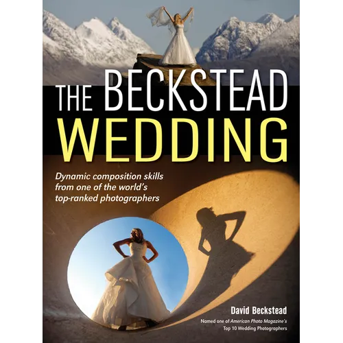 The Beckstead Wedding: Dynamic Composition Skills from One of the World's Top-Ranked Photographers