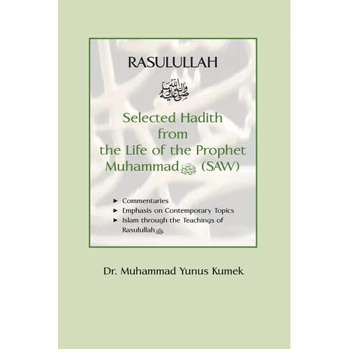 Rasulullah: Selected Hadith from the Life of the Prophet Muhammad (SAW)