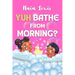 Yuh Bathe From Morning?: A Fun Caribbean Children's Story Book about Personal Hygiene