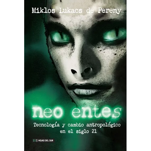 Neo Entes: Tecnología Y Cambio Antropológico En El Siglo 21