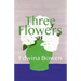 Three Flowers
