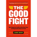The Good Fight: Use Productive Conflict to Get Your Team and Organization Back on Track