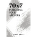 70x7: Forgiving Your Abusers