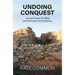Undoing Conquest: Ancient Israel, the Bible, and the Future of Christianity