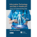 Information Technology and Data in Healthcare: Using and Understanding Data
