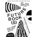 Future Book(s): Sharing Ideas on Books and (Art) Publishing