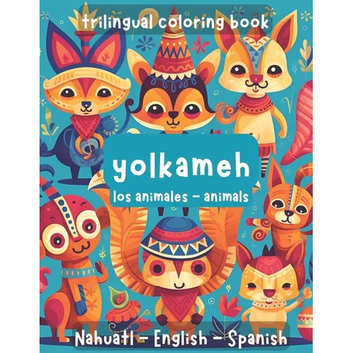 Trilingual Coloring Book. Animals: Spanish, English, Nahuatl. - Paperback