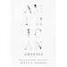 American Amnesia: How We Lost Our National Memory--And How to Recover It