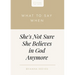 What to Say When She's Not Sure She Believes in God Anymore