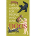 This Is a Book for People Who Love Dogs