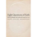 Eight Questions of Faith: Biblical Challenges That Guide and Ground Our Lives