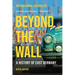 Beyond the Wall: A History of East Germany