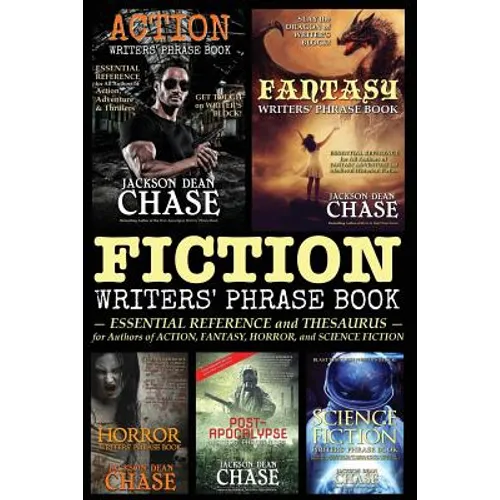 Fiction Writers' Phrase Book: Essential Reference and Thesaurus for Authors of Action, Fantasy, Horror, and Science Fiction