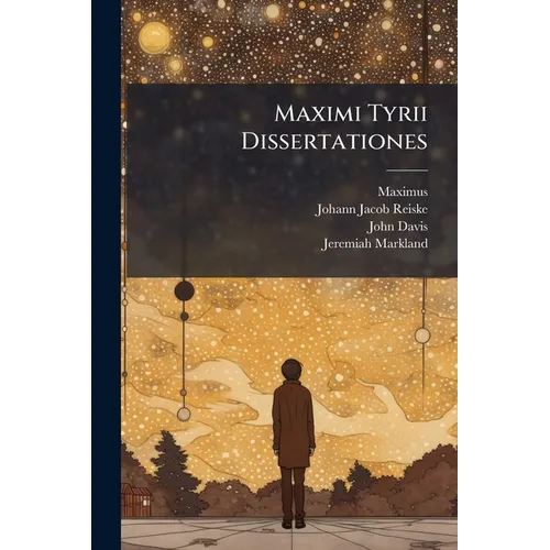 Maximi Tyrii Dissertationes