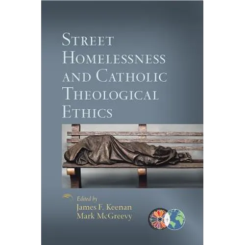 Street Homelessness and Catholic Theological Ethics