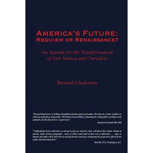 America's Future: Requiem or Renaissance? An Agenda for the Transformation of Our Nation and Ourselves