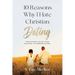 10 Reasons Why I Hate Christian Dating: How Anyone Can Go From Cultural to Kingdom Dating