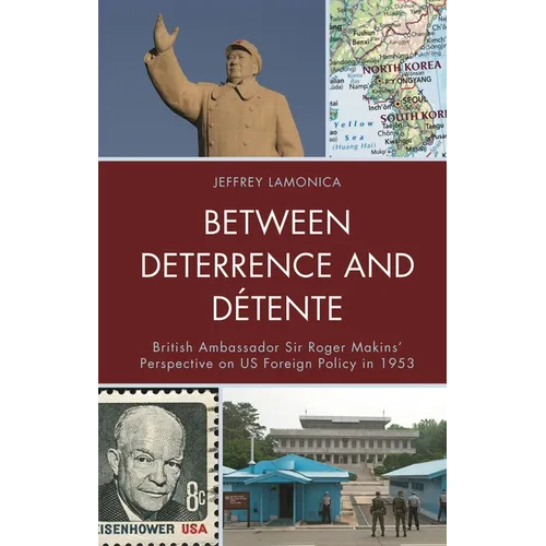 Between Deterrence and Détente: British Ambassador Sir Roger Makins' Perspective on Us Foreign Policy in 1953