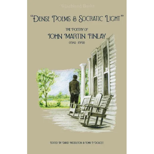 "Dense Poems and Socratic Light": The Poetry of John Martin Finlay (1941-1991)