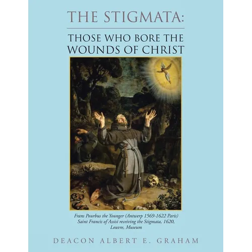 The Stigmata: Those Who Bore the Wounds of Christ
