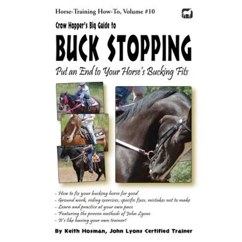 Crow Hopper's Big Guide to Buck Stopping: Put an End to Your Horse's Bucking Fits
