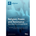 Religion, Power, and Resistance: New Ideas for a Divided World