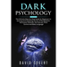 Dark Psychology: The Ultimate Step-by-Step Guide for Beginners to learning and mastering the Art of Manipulation, Persuasion Methods, N