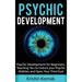 Psychic Development: Psychic Development for Beginners, Teaching you to Unlock your Psychic Abilities and Open your Third Eye!
