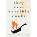 They Were Horrible Cooks: Poems