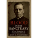 Blood in the Sanctuary: A True Biography of Father Hans Schmidt