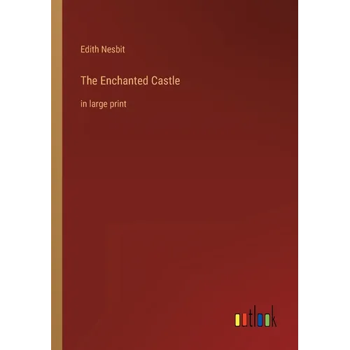 The Enchanted Castle: in large print