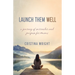 Launch Them Well: A Mom's Journey of Surrender and Purpose