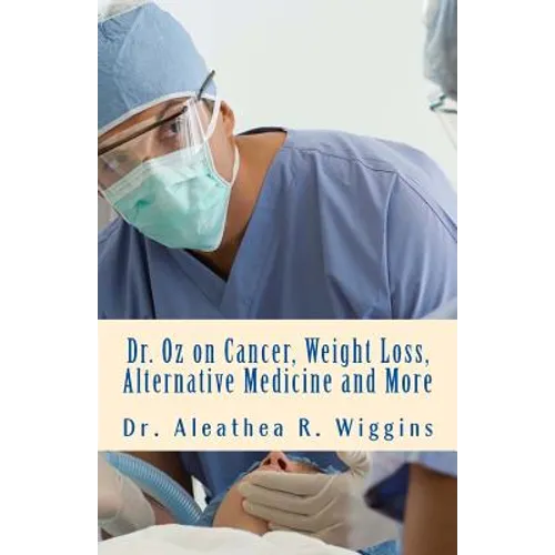 Dr. Oz on Cancer, Weight Loss, Alternative Medicine and More