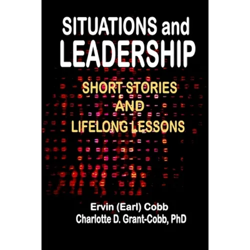 Situations and Leadership: Short Stories and Lifelong Lessons