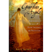 Guardian Angels: Heart-Warming Stories of Divine Influence and Protection