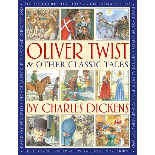 Oliver Twist & Other Classic Tales by Charles Dickens: Retellings of a Christmas Carol, Great Expectations, David Copperfield, the Old Curiosity Shop,