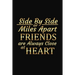 Side By Side Or Miles Apart Friends Are Always Close At Heart: Long Distance Friendship Inspirational Gifts