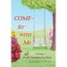 Come - Sit With Me: Faith Ventures in Verse