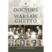 The Doctors of the Warsaw Ghetto