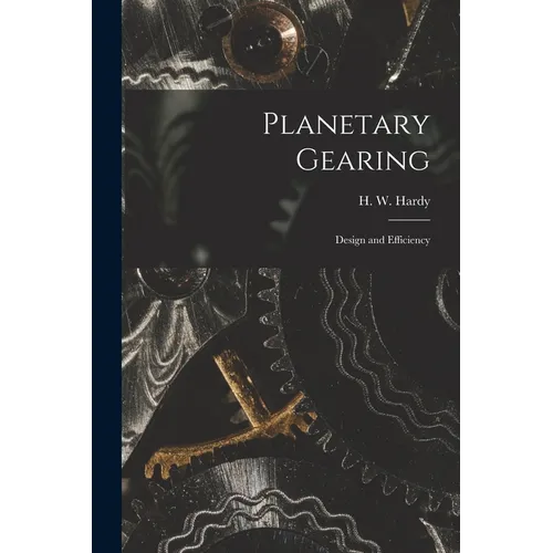 Planetary Gearing: Design and Efficiency