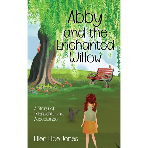 Abby and the Enchanted Willow: A Story of Friendship and Acceptance