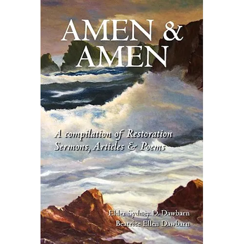 Amen & Amen: A compilation of Restoration Sermons, Articles & Poems