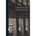 Elements de philosophie: Introduction generale a la philosophie; Volume 1