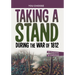 Taking a Stand During the War of 1812: A History Seeking Adventure