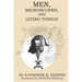Men, Microscopes, and Living Things