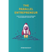 The Parallel Entrepreneur: How to start and run B2B businesses while keeping your day job